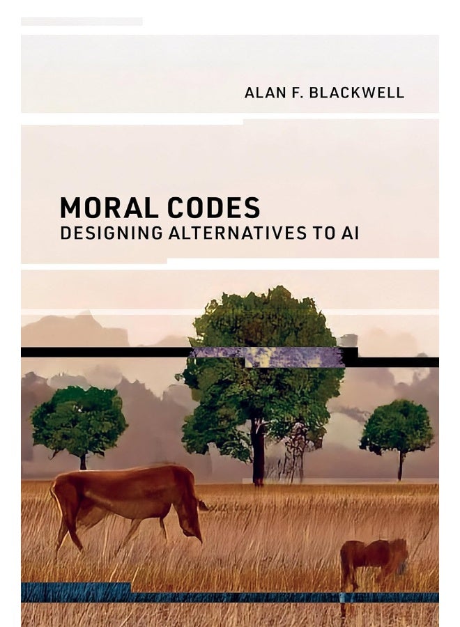 Moral Codes: Designing Alternatives to AI