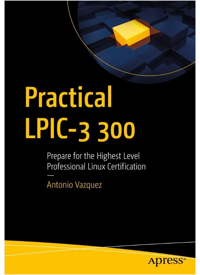Practical LPIC-3 300: Prepare for the Highest Level Professional Linux Certification 
