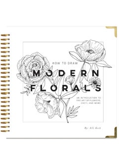 How To Draw Modern Florals: An Introduction To The Art of Flowers, Cacti, and More