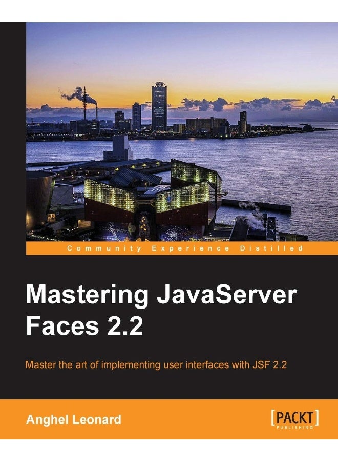 Mastering JavaServer Faces 2.2: Master the art of implementing user interfaces with JSF 2.2