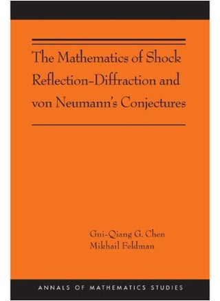 The Mathematics of Shock Reflection-Diffraction and von Neumann`s Conjectures - pzsku/Z41F7768C4C5092BF47E4Z/45/_/1715594404/196f4cf8-3a9e-4ca3-84ca-2259a9b7fae6