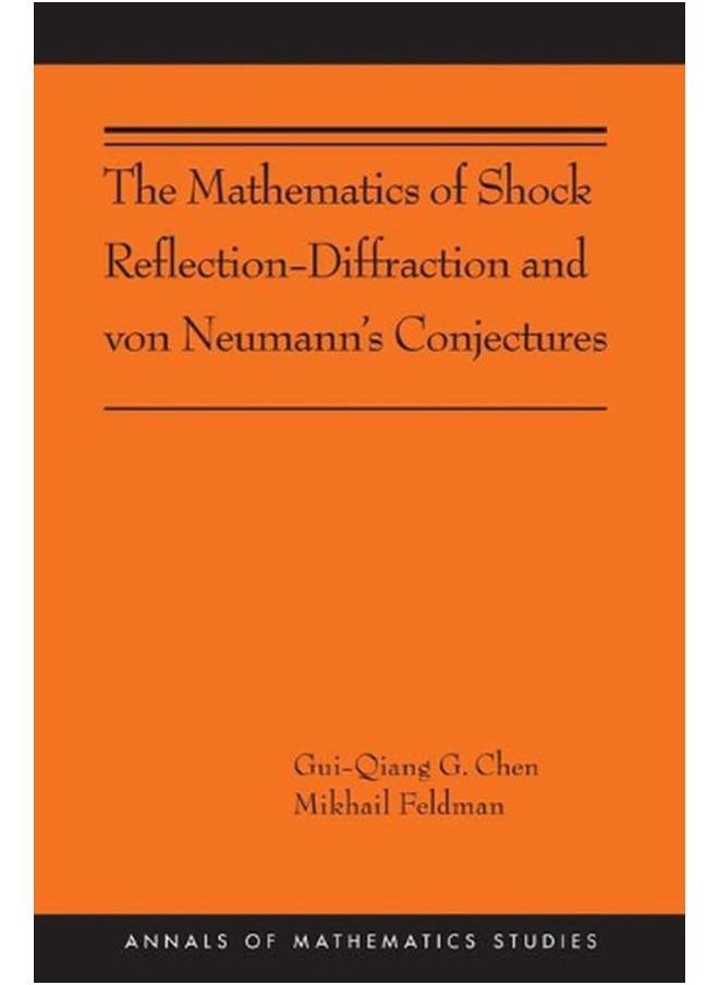 The Mathematics of Shock Reflection-Diffraction and von Neumann`s Conjectures 