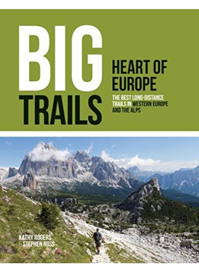 Big Trails: Heart of Europe : The best long-distance trails in Western Europe and the Alps : 2 