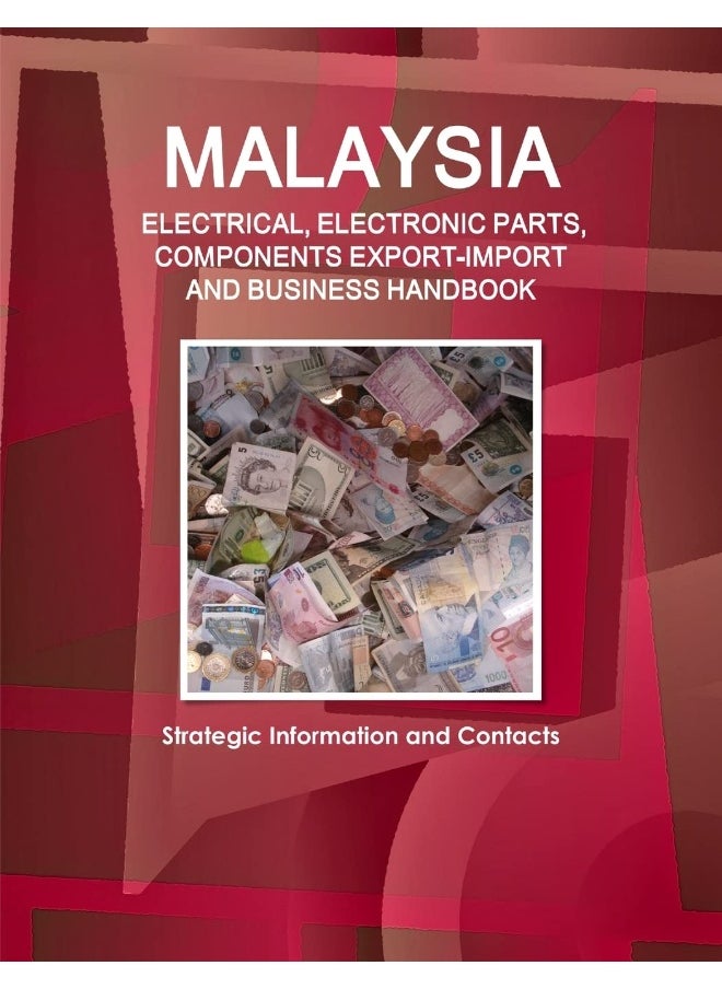 Malaysia ELECTRICAL, ELECTRONIC PARTS, COMPONENTS EXPORT-IMPORT & BUSINESS HANDBOOK - Strategic Information and Contacts  - Image 1