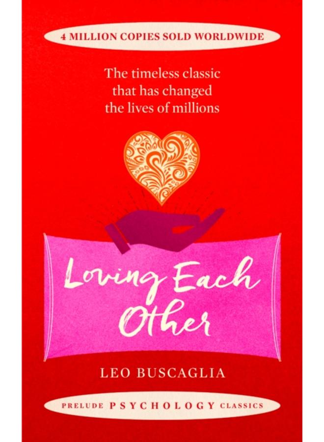 Loving Each Other : The timeless classic that has changed the lives of millions 