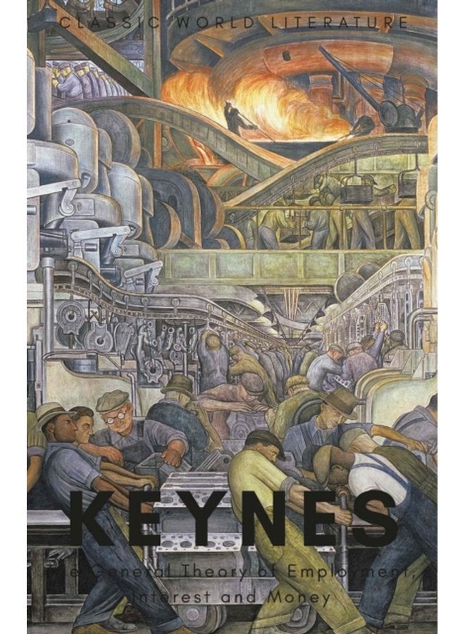 The General Theory of Employment Interest and Money with The Economic Consequences of the Peace - Paperback