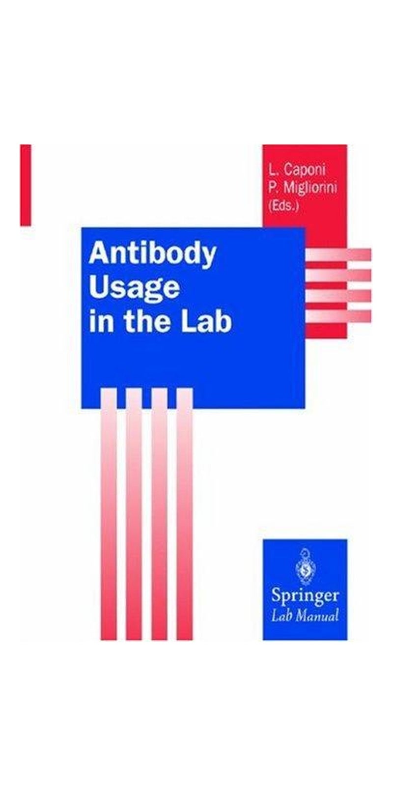 Antibody Usage in the Lab (Springer Lab Manuals) | Paperback | 1 edition | Published by Springer