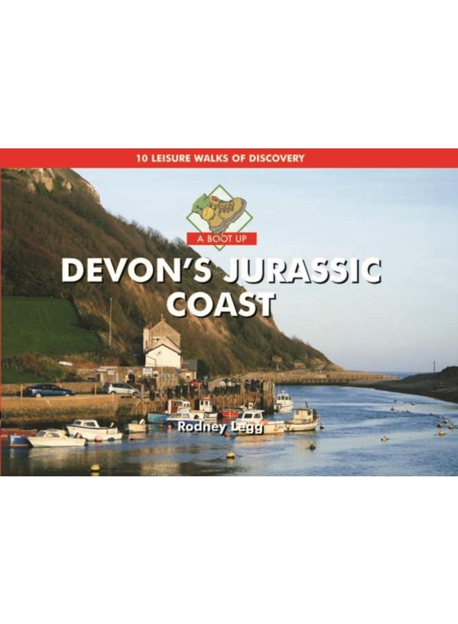 A Boot Up Devon's Jurassic Coast : 10 Leisure Walks of Discovery 