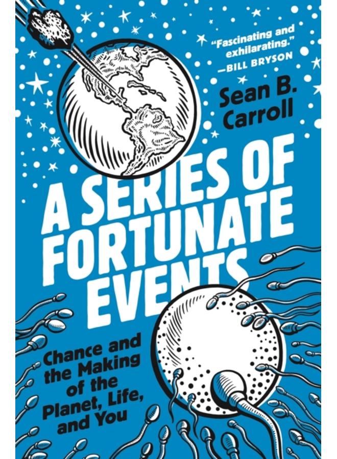 A Series of Fortunate Events : Chance and the Making of the Planet, Life, and You 