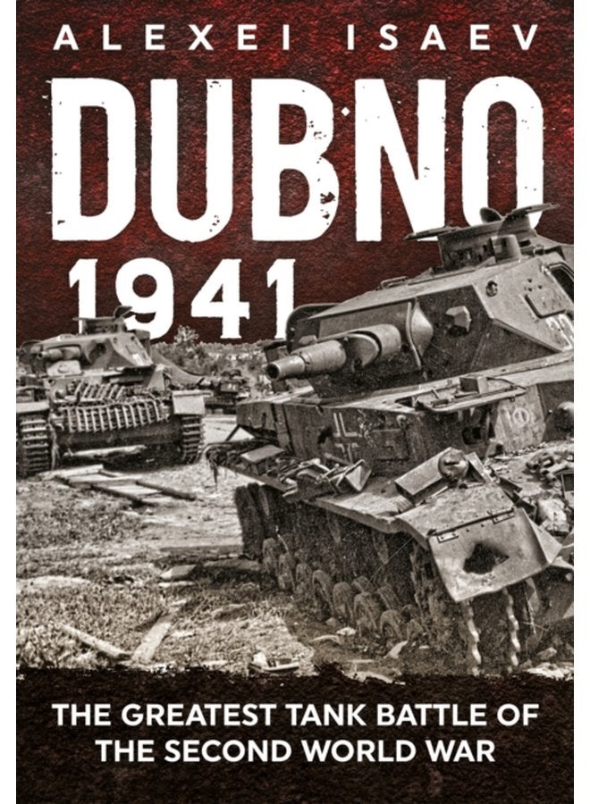 Dubno 1941 The Greatest Tank Battle of the Second World War - Paperback