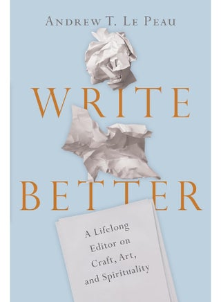 Write Better – A Lifelong Editor on Craft, Art, and Spirituality - pzsku/Z4210BD08EF7F0A1B6E75Z/45/_/1727204612/35155d80-4c7f-4009-8ad9-0c33614977f4