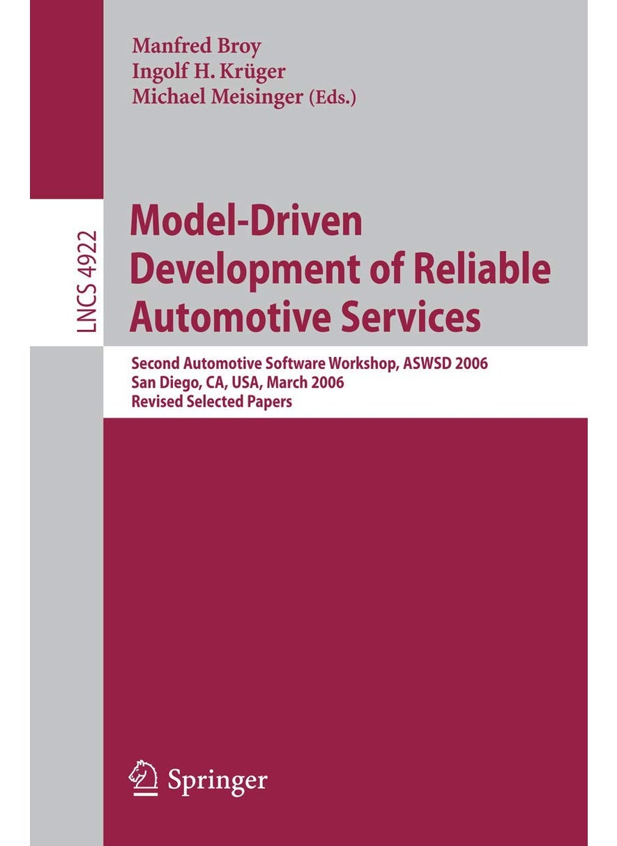 Model-Driven Development of Reliable Automotive Services: Second Automotive Software Workshop, ASWSD 2006, San Diego, CA, USA, March 15-17, 2006, Revised Selected Papers 