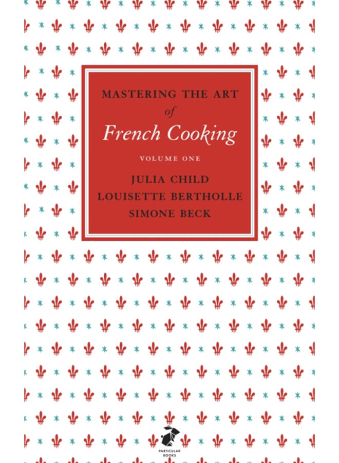 Mastering the Art of French Cooking, Vol.1