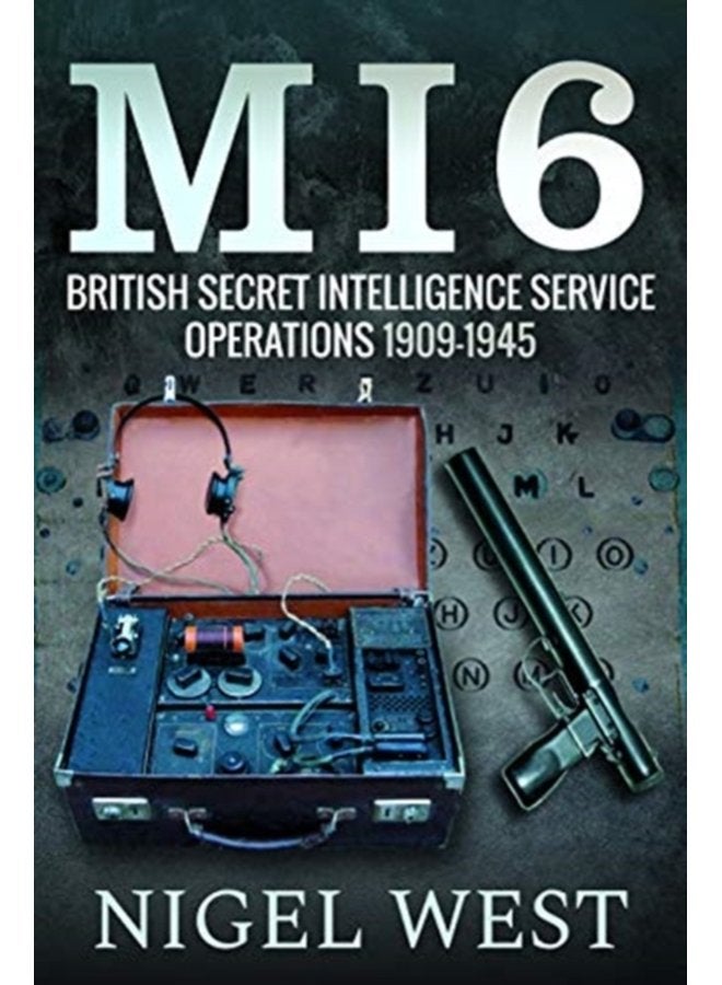 MI6 British Secret Intelligence Service Operations 1909 1945 - Hardback