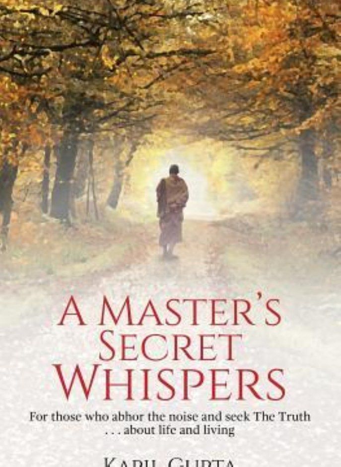 A Master's Secret Whispers  For those who abhor the noise and seek The Truth about life and living Gupta Kapil 