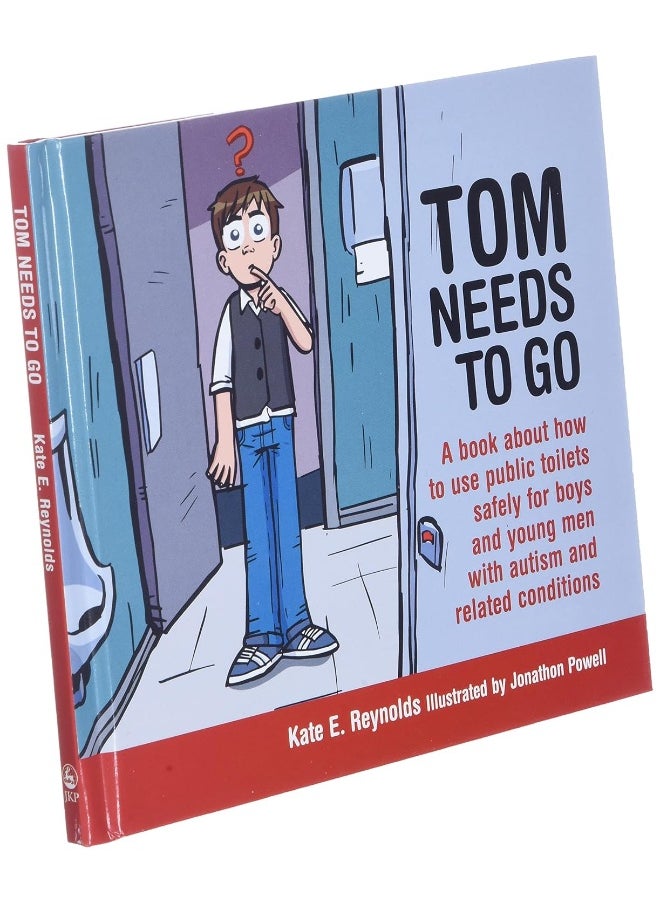 Tom Needs to Go: A book about how to use public toilets safely for boys and young men with autism and related conditions