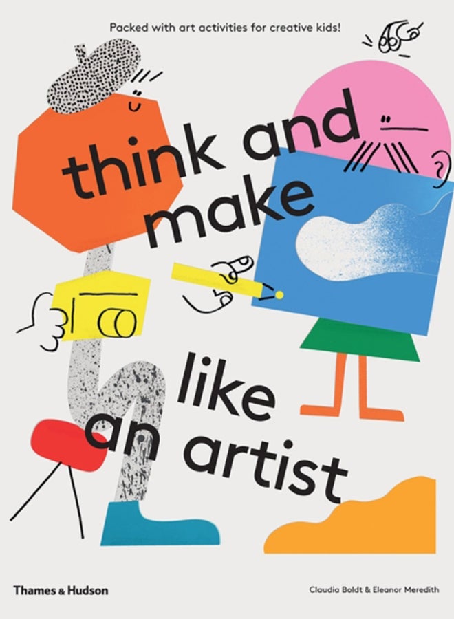think and make like an artist : Art activities for creative kids!