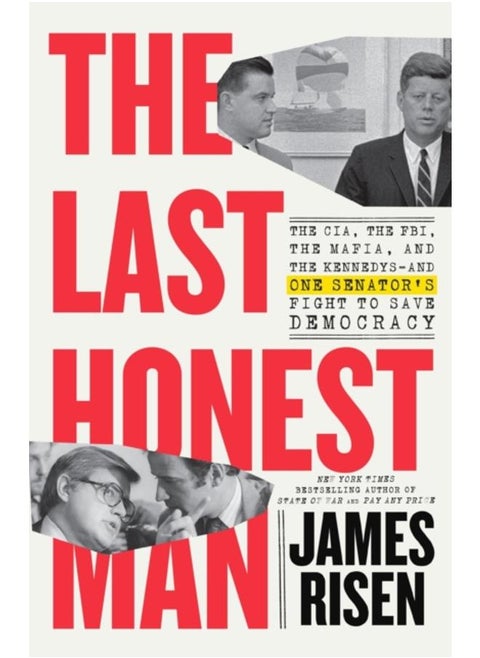 The Last Honest Man : The CIA, the FBI, the Mafia, and the Kennedys???and One Senator's Fight to Save Democracy