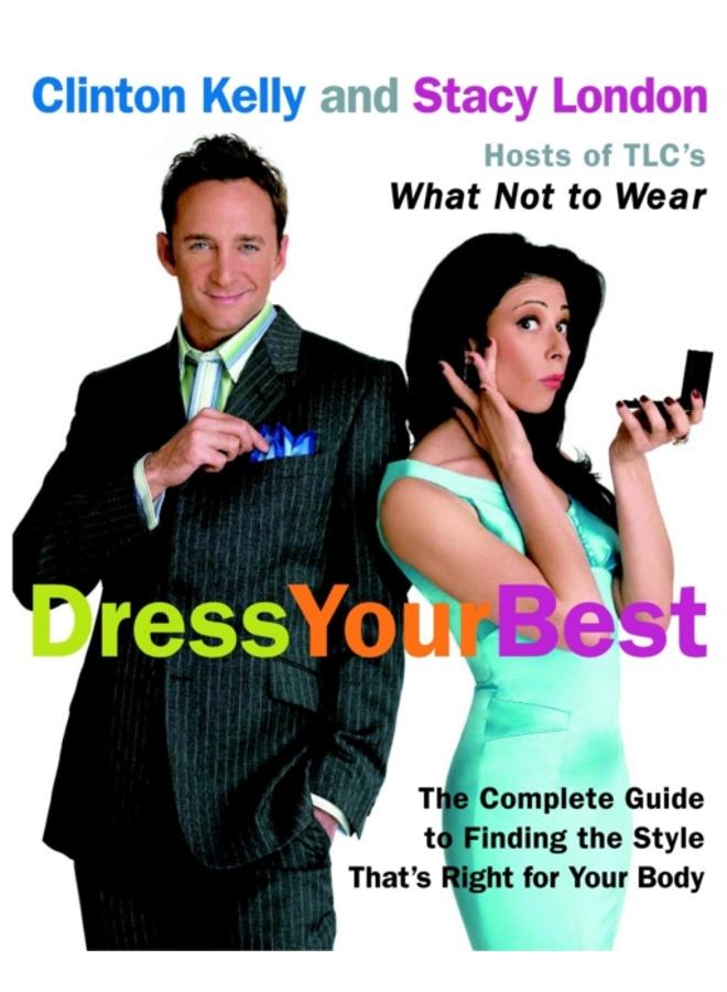 Dress Your Best : The Complete Guide to Finding the Style That's Right for Your Body 