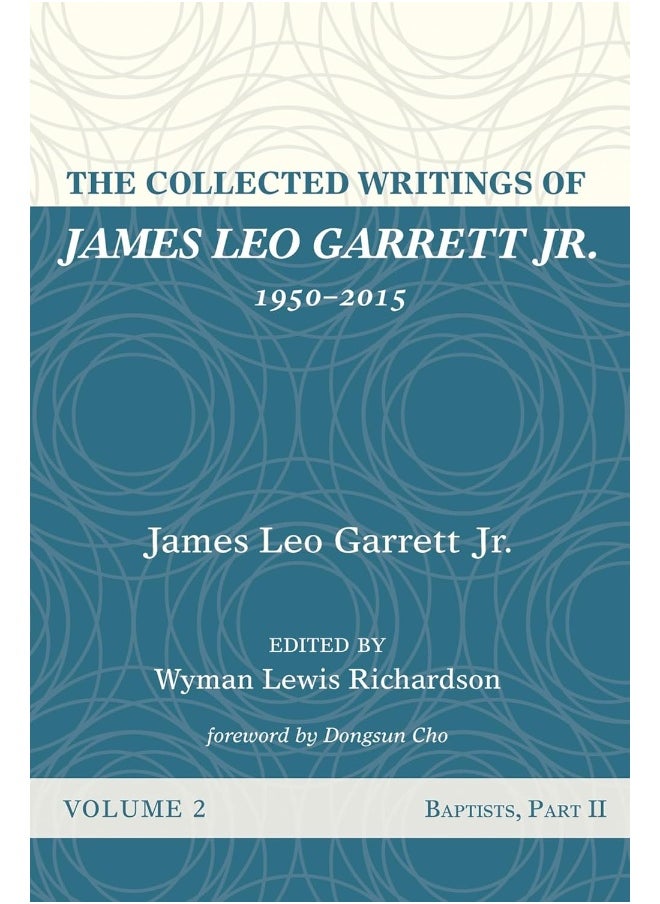 The Collected Writings of James Leo Garrett Jr., 1950-2015: Volume Two 