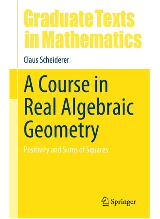 A Course in Real Algebraic Geometry: Positivity and Sums of Squares - pzsku/Z422EAAD8B30054CB1381Z/45/_/1738231946/236788d9-b147-4c41-88f3-8bde38f20a50