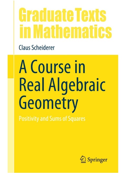 A Course in Real Algebraic Geometry: Positivity and Sums of Squares