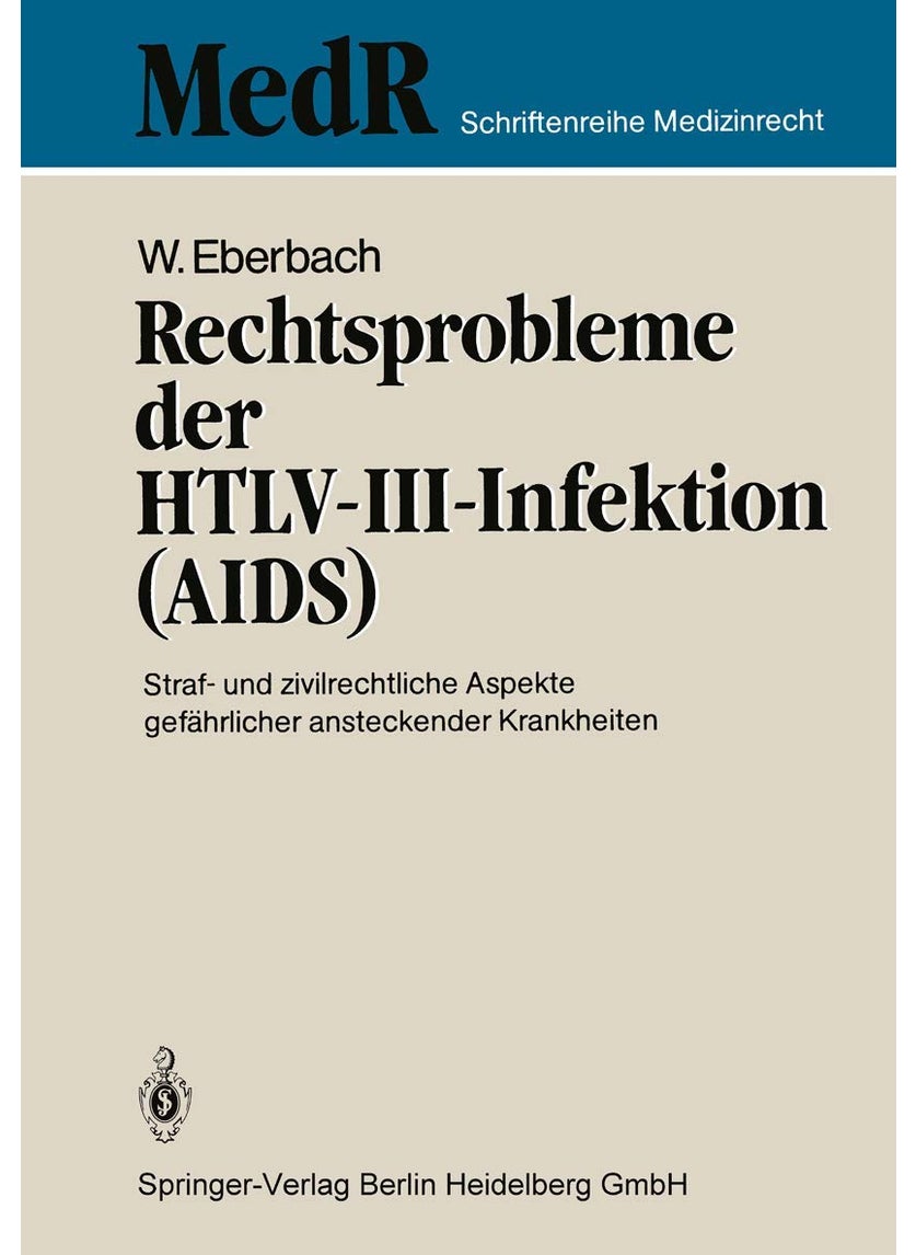 Rechtsprobleme der HTLV-III-Infektion (AIDS): Straf- und zivilrechtliche Aspekte gefährlicher ansteckender Krankheiten 