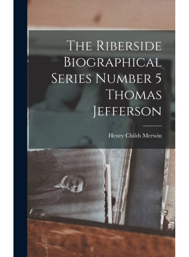 The Riberside Biographical Series Number 5 Thomas Jefferson - Hardback