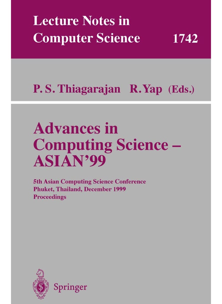 Advances in Computing Science - ASIAN'99: 5th Asian Computing Science Conference, Phuket, Thailand, December 10-12, 1999 Proceedings 