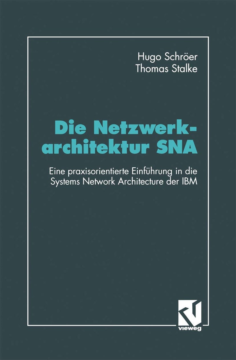 Die Netzwerkarchitektur SNA: Eine Praxisorientierte Einfuhrung in Die Systems Network Architecture Der IBM 
