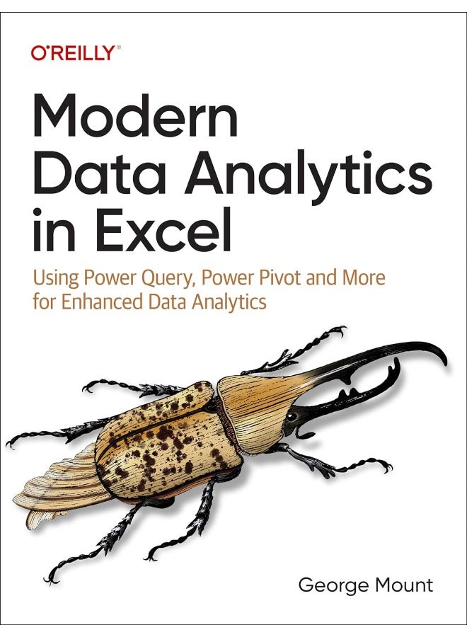 Modern Data Analytics in Excel: Using Power Query, Power Pivot, and More for Enhanced Data Analytics 