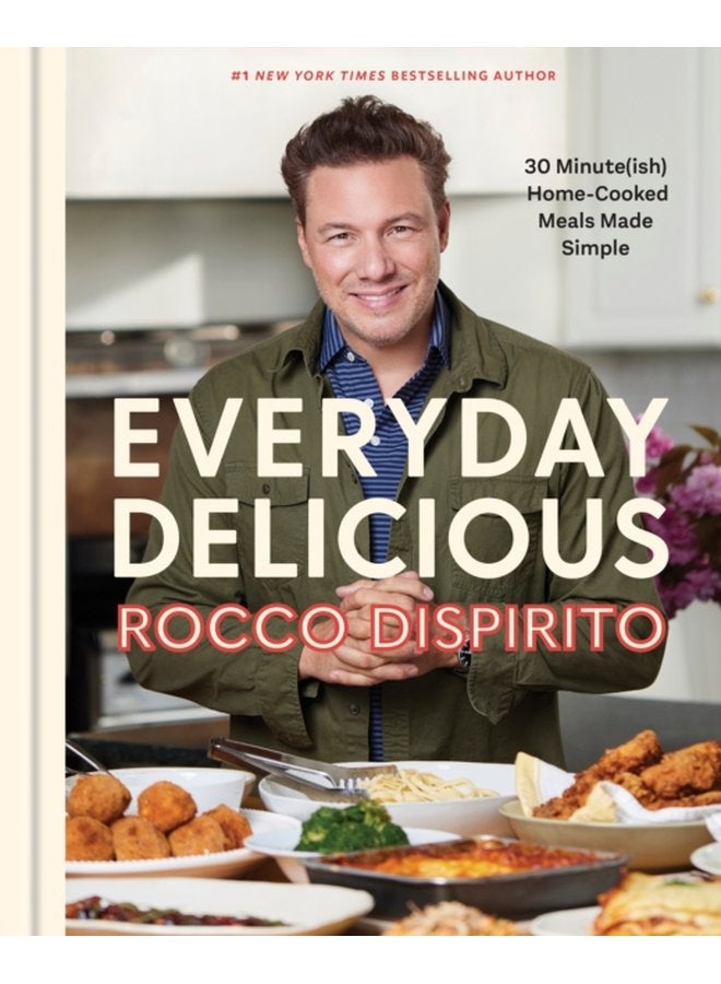 Everyday Delicious 30 Minute ish Home Cooked Meals Made Simple A Cookbook - Hardback