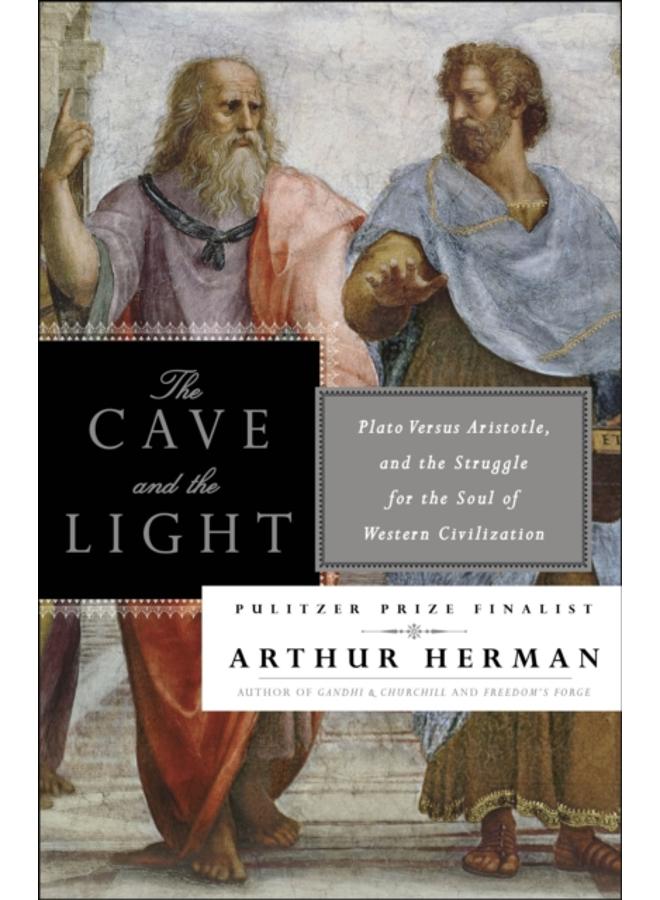 The Cave and the Light : Plato Versus Aristotle, and the Struggle for the Soul of Western Civilization 