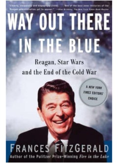 Way Out There In The Blue Reagan Star Wars And The End Of The Cold War 