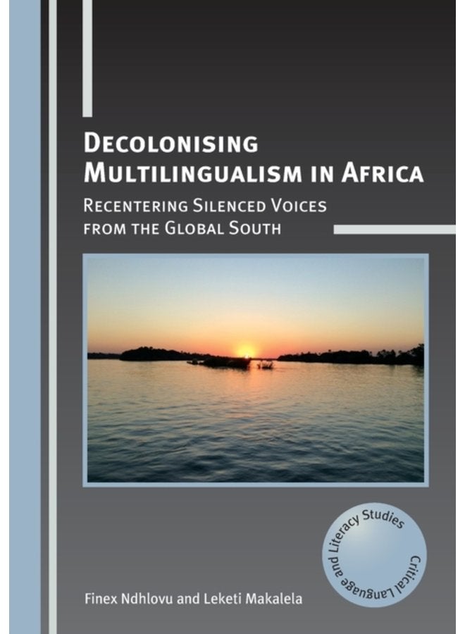 Decolonising Multilingualism in Africa Recentering Silenced Voices from the Global South - Paperback