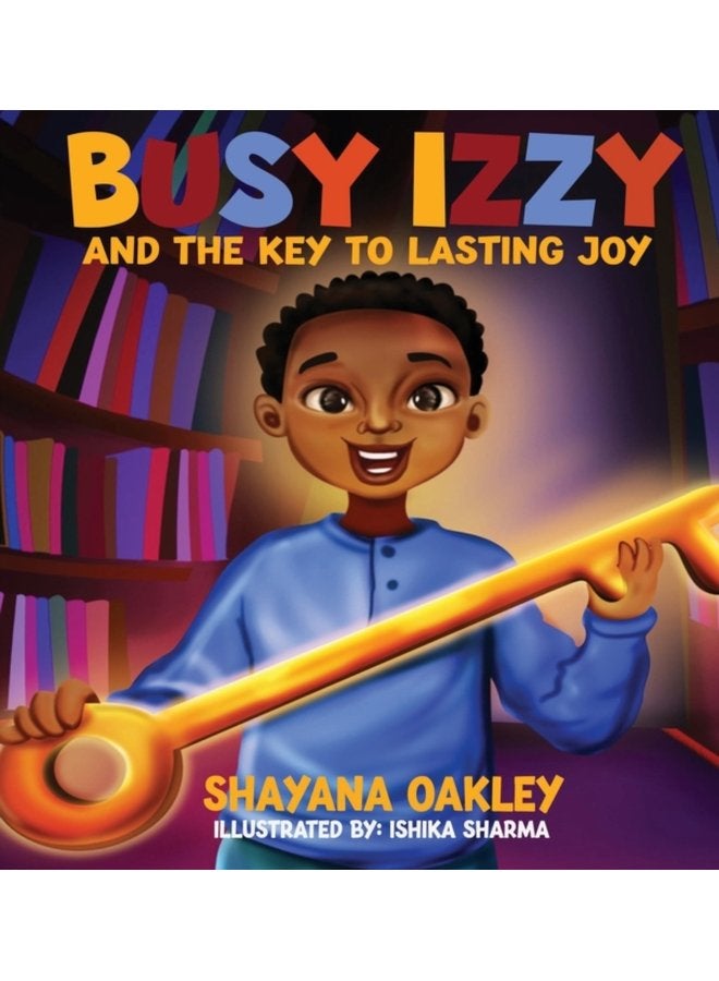 Busy Izzy and the Key to Lasting Joy - Hardback