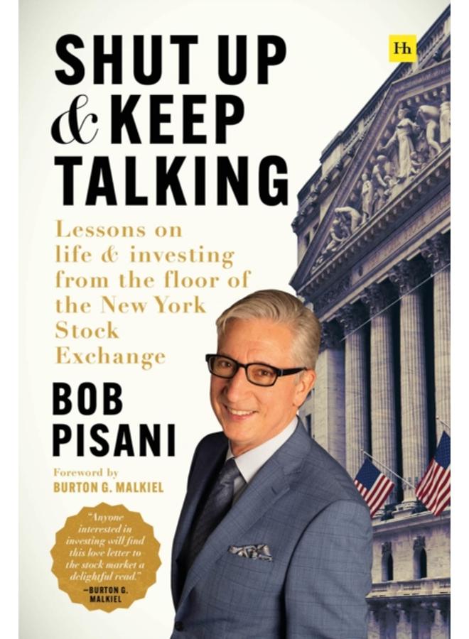 Shut Up and Keep Talking : Lessons on Life and Investing from the Floor of the New York Stock Exchange 