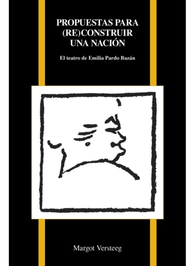 Propuestas par (re)construir una nacion : El teatro de Emilia Pardo Bazan 