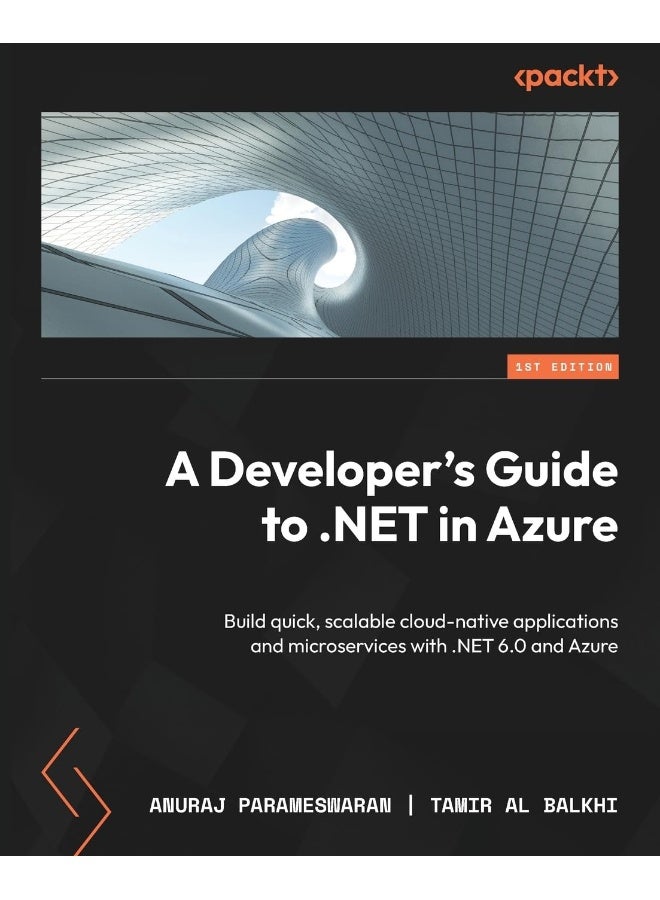 A Developer's Guide to .NET in Azure: Build quick, scalable cloud-native applications and microservices with .NET 6.0 and Azure