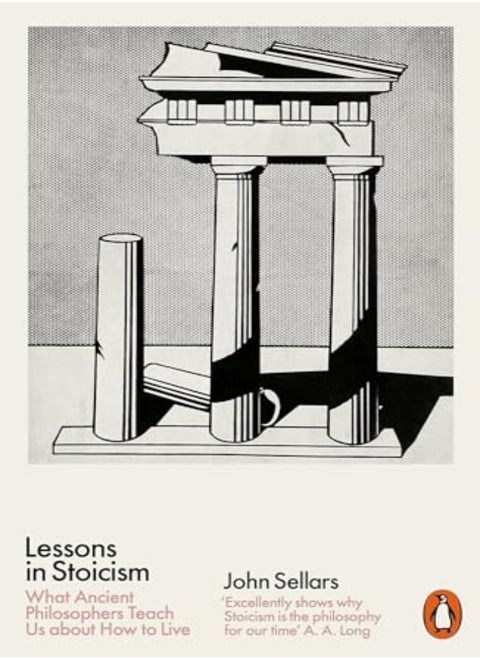 Lessons In Stoicism What Ancient Philosophers Teach Us About How To Live by Sellars, John Paperback