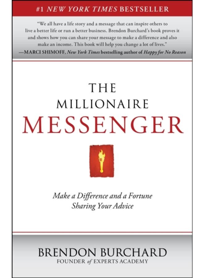 The Millionaire Messenger : Make a Difference and a Fortune Sharing Your Advice 