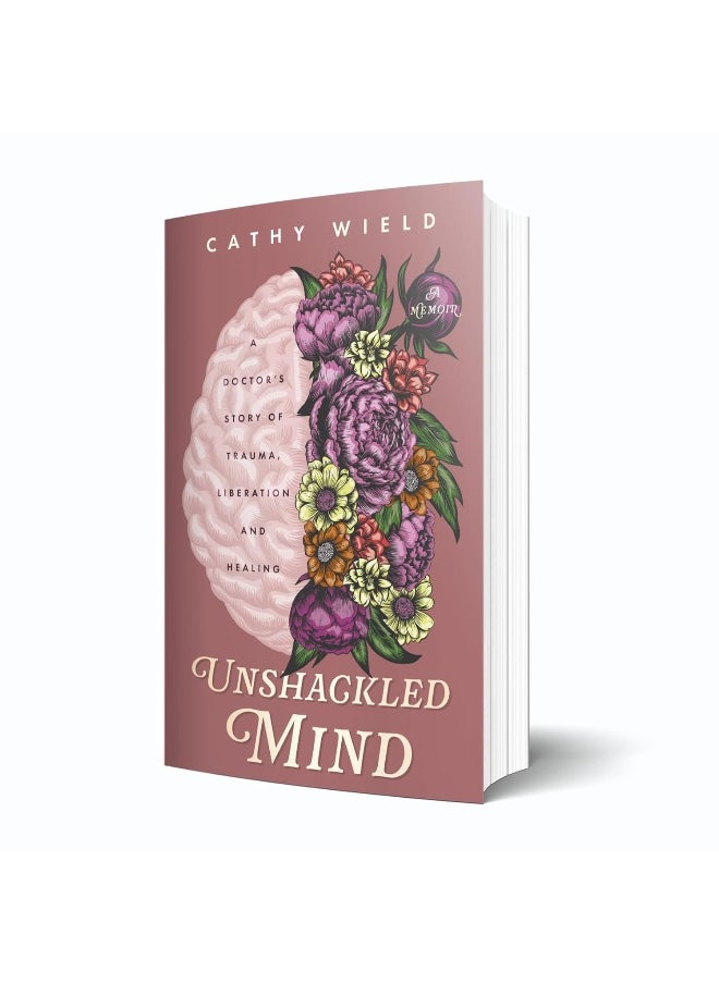 Unshackled Mind: A Doctor’s Story of Trauma, Liberation and Healing  - Image 1