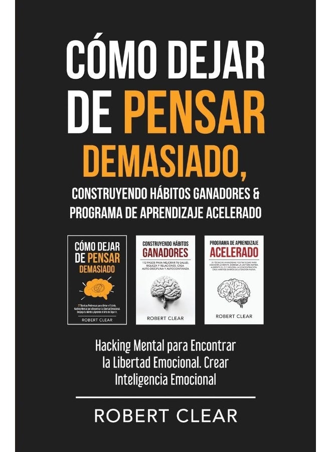 Cómo Dejar de Pensar Demasiado, Construyendo Hábitos Ganadores & Programa de Aprendizaje Acelerado: Hacking Mental para Encontrar la Libertad Emocional. Crear Inteligencia Emocional (19)
