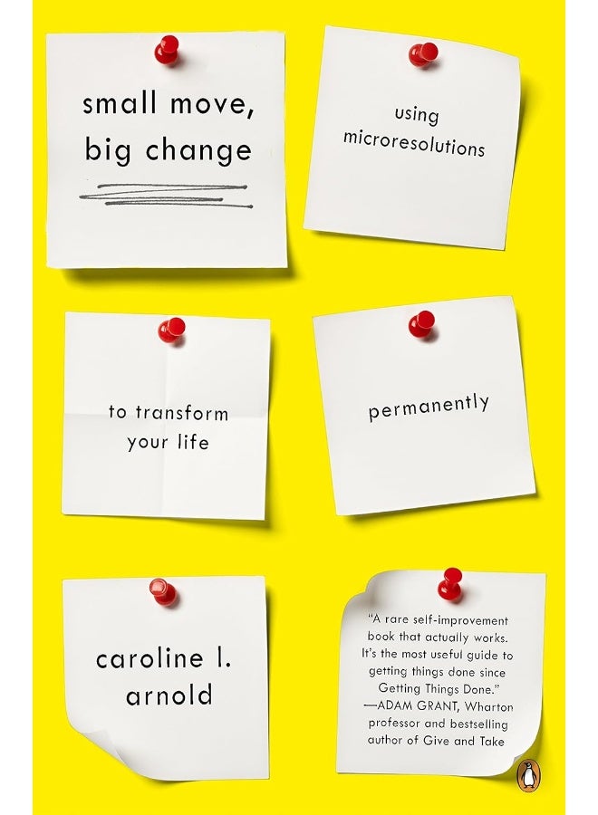 Small Move, Big Change: Using Microresolutions to Transform Your Life Permanently 