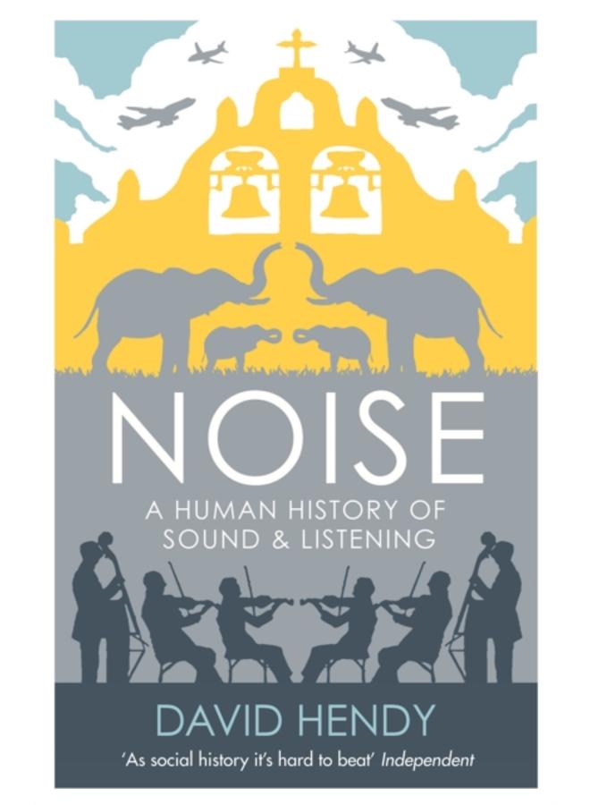 Noise : A Human History of Sound and Listening 
