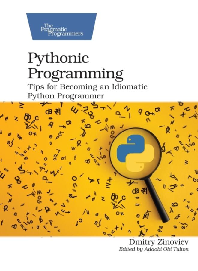 Pythonic Programming : Tips for Becoming an Idiomatic Python Programmer 