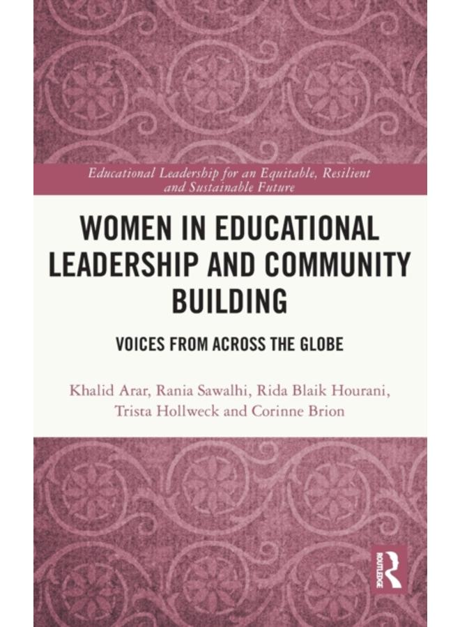 Women in Educational Leadership and Community Building : Voices from across the Globe 
