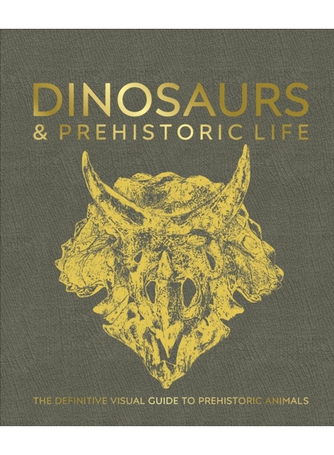 Dinosaurs and Prehistoric Life The Definitive Visual Guide to Prehistoric Animals - Hardback