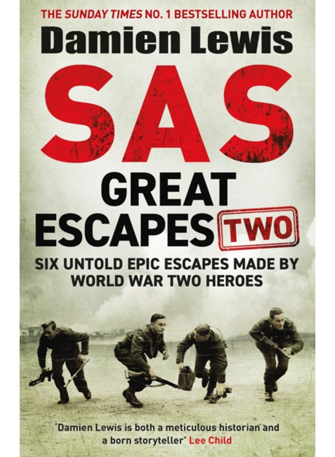 SAS Great Escapes Two : Six Untold Epic Escapes Made by World War Two Heroes