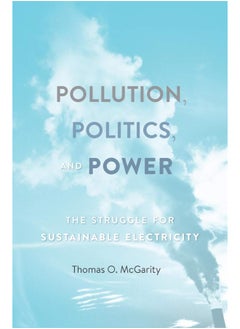 Pollution, Politics, and Power: The Struggle for Sustainable Electricity 